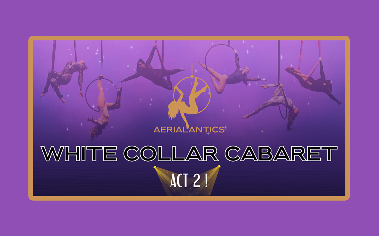 White Collar Cabaret – Act 2!